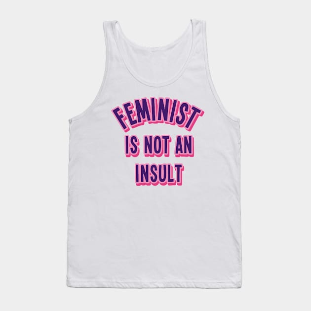 Feminist Is Not An Insult Tank Top by Ramateeshop